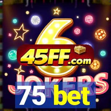 75 bet